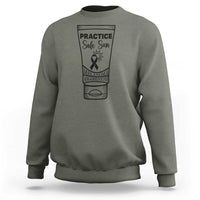 Skin Cancer Prevention Sweatshirt Practice Safe Sun Awareness Gift