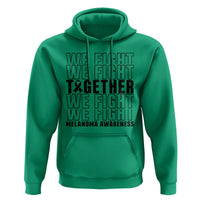 Melanoma Support Warrior Hoodie We Fight Together