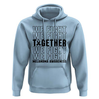 Melanoma Support Warrior Hoodie We Fight Together