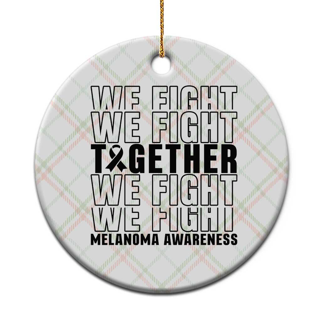 Melanoma Support Warrior Ceramic Ornament We Fight Together