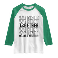 Melanoma Support Warrior Raglan Shirt We Fight Together