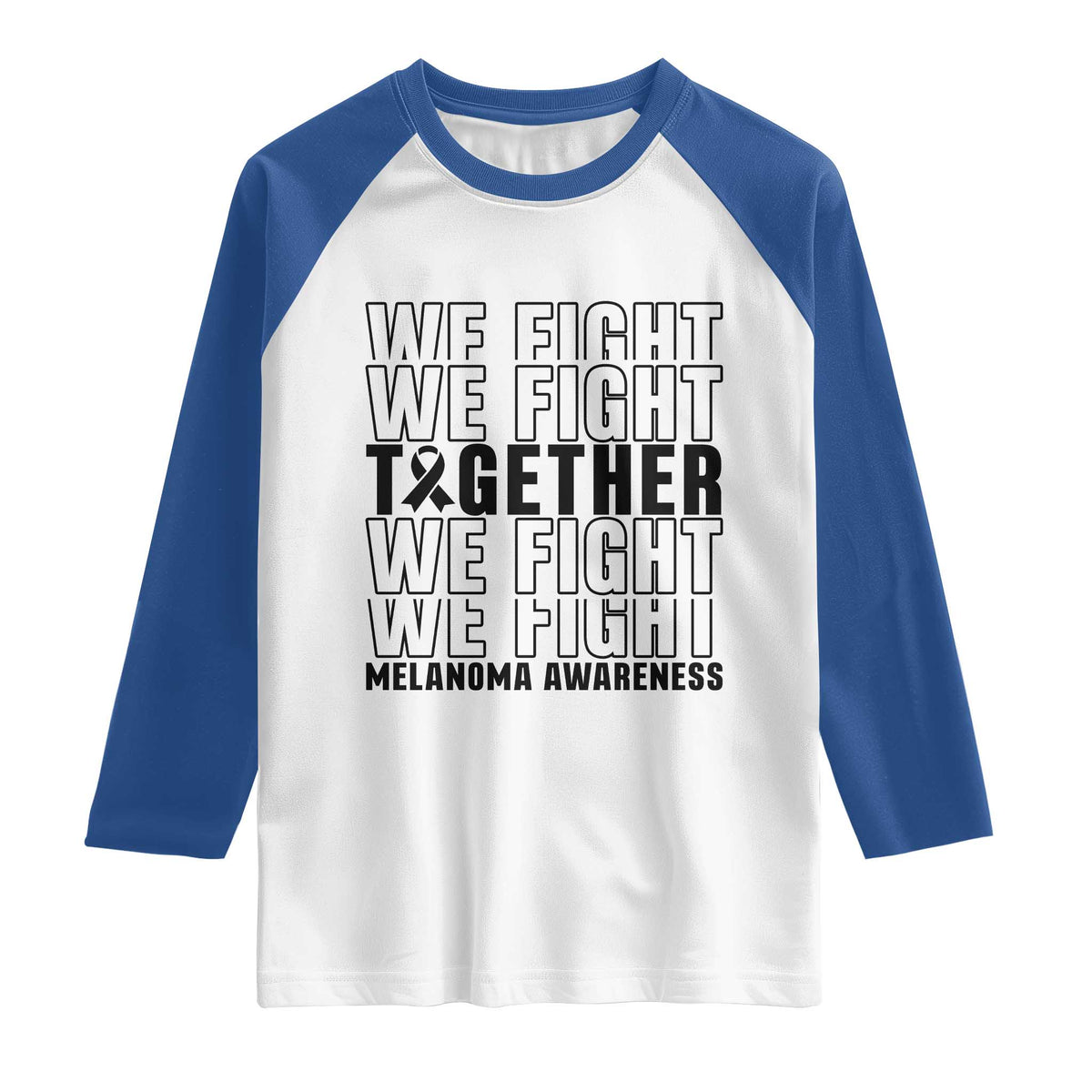 Melanoma Support Warrior Raglan Shirt We Fight Together