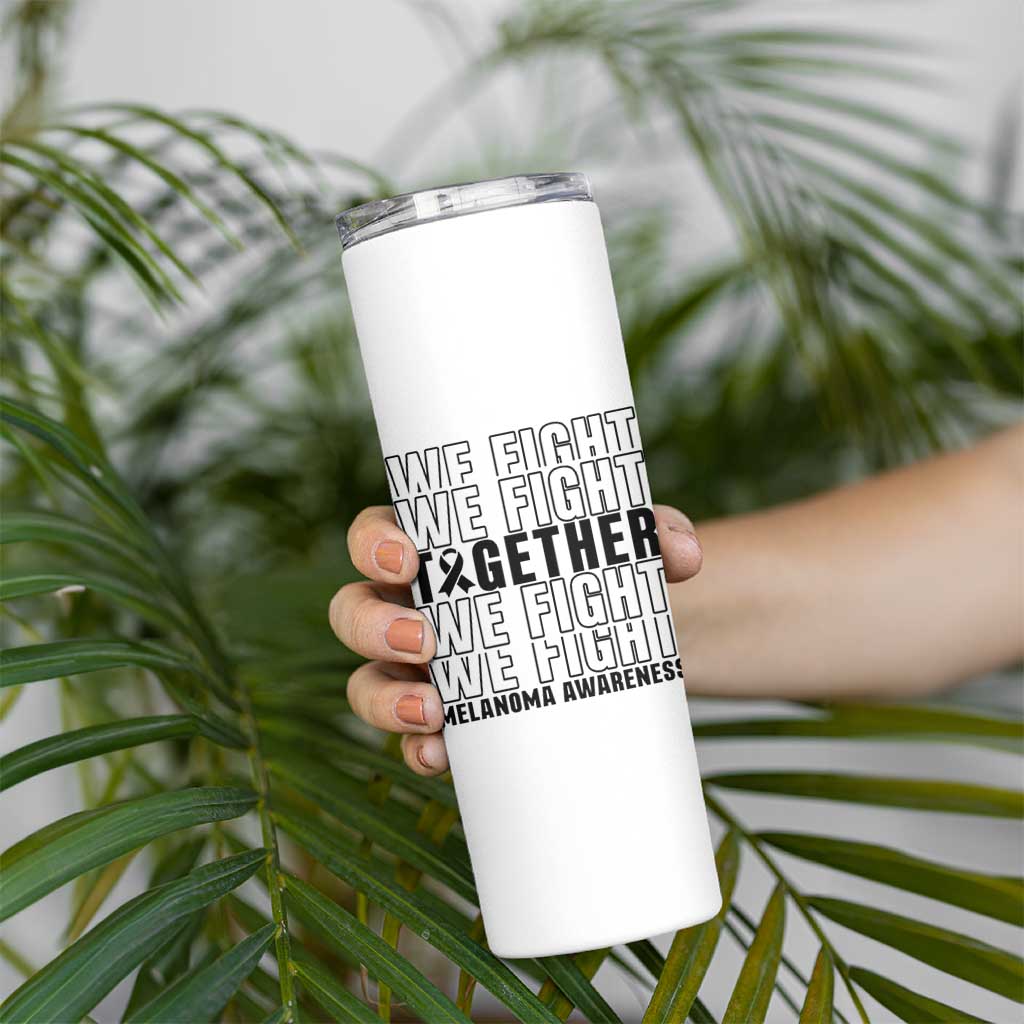 Melanoma Support Warrior Skinny Tumbler We Fight Together