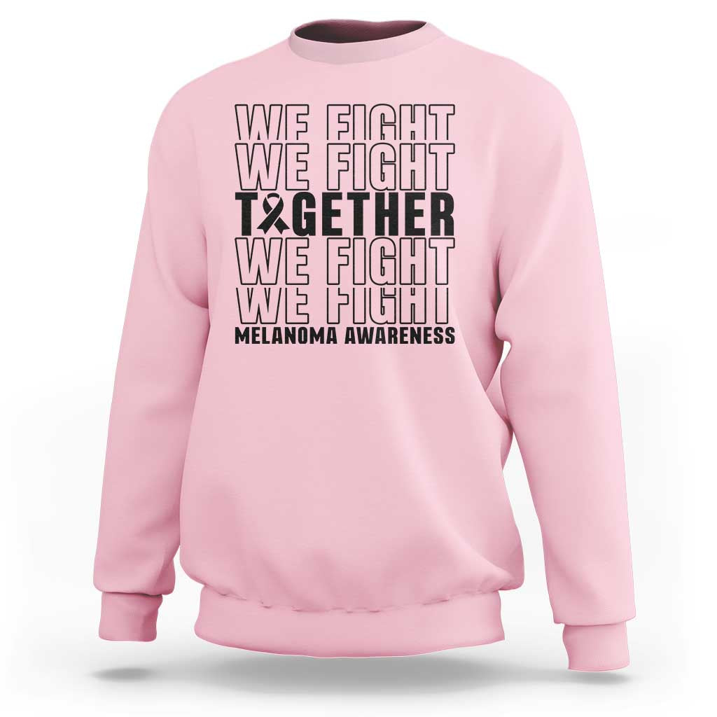 Melanoma Support Warrior Sweatshirt We Fight Together