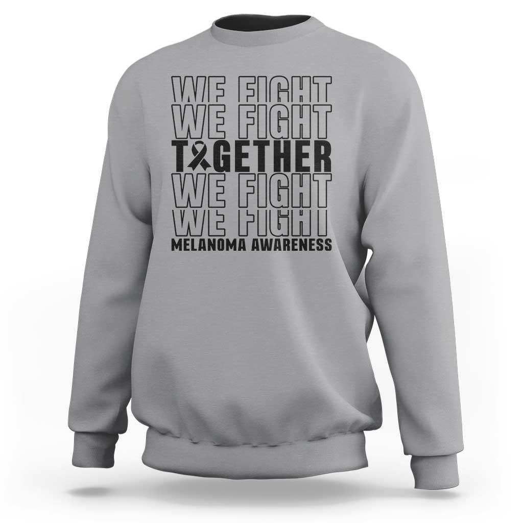 Melanoma Support Warrior Sweatshirt We Fight Together
