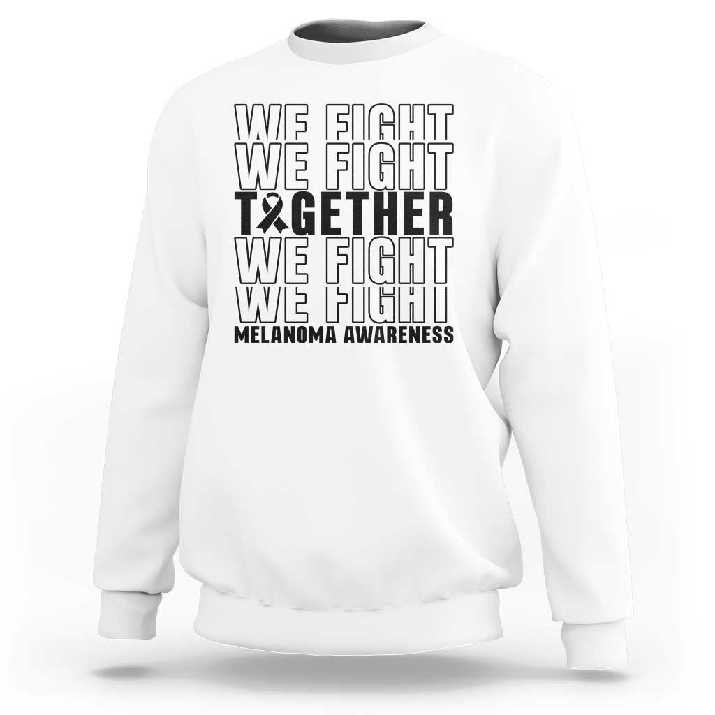 Melanoma Support Warrior Sweatshirt We Fight Together