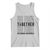 Melanoma Support Warrior Tank Top We Fight Together
