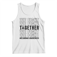 Melanoma Support Warrior Tank Top We Fight Together