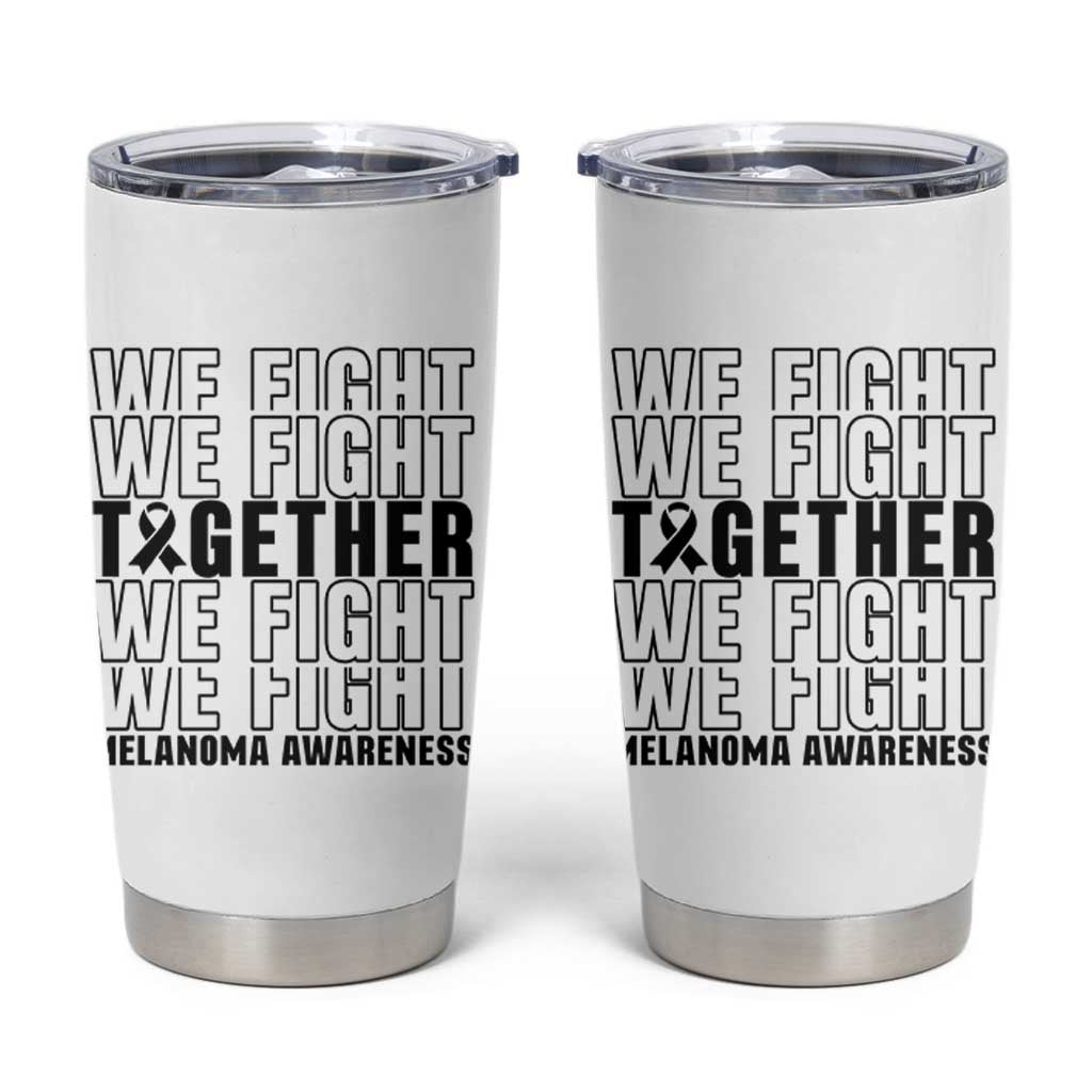 Melanoma Support Warrior Tumbler Cup We Fight Together