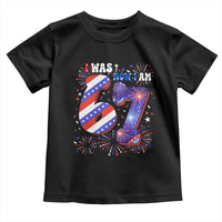 I Was Six Now I Am Seven Toddler T Shirt Patriotic 7th Birthday Gift