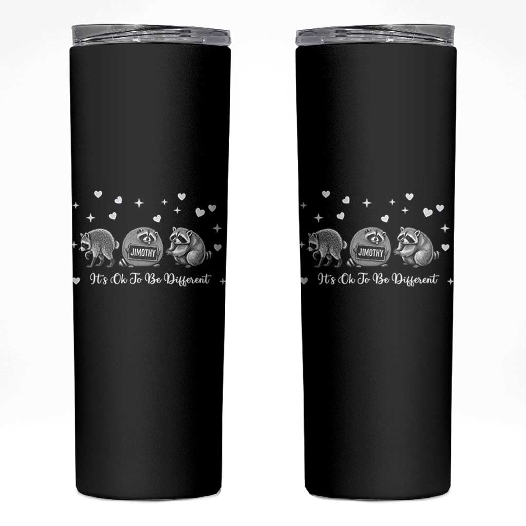 Its Ok To Be Different Jimothy Raccoon Skinny Tumbler Cute Trash Panda Viral Animal Lover Gift