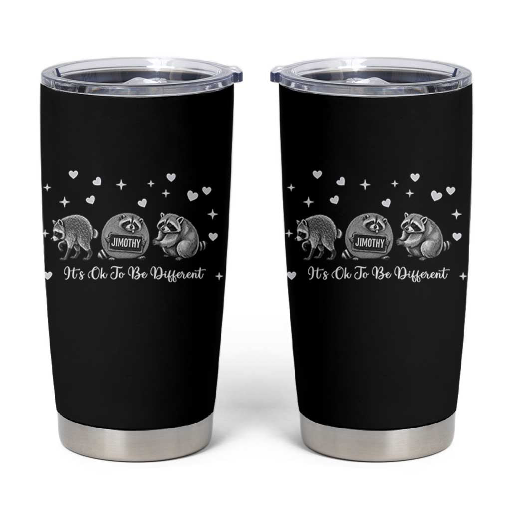 Its Ok To Be Different Jimothy Raccoon Tumbler Cup Cute Trash Panda Viral Animal Lover Gift
