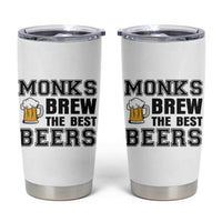 Monks Brew The Best Beers Tumbler Cup Funny Craft Beer Brewer
