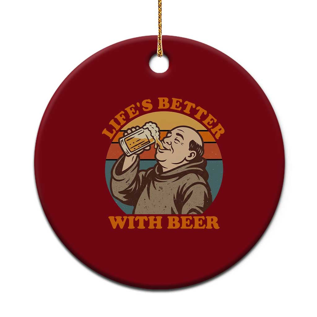 Funny Craft Beer Drinker Monks Ceramic Ornament Lifes Better With Beer