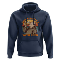 Funny Craft Beer Drinker Monks Hoodie Lifes Better With Beer