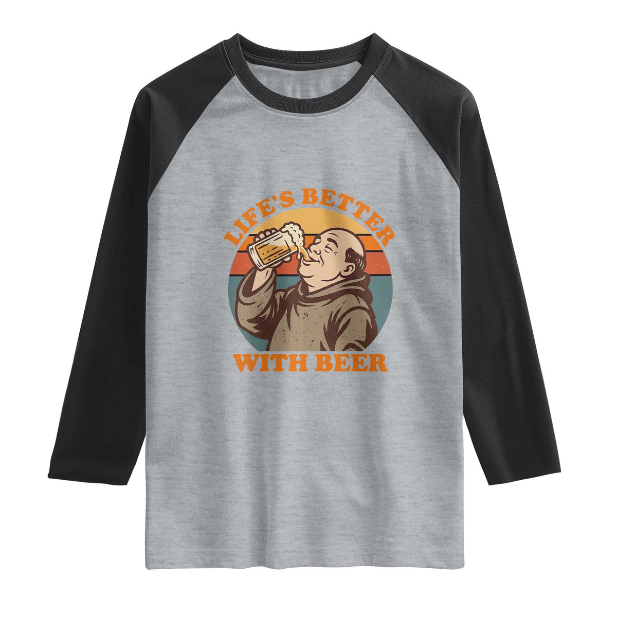 Funny Craft Beer Drinker Monks Raglan Shirt Lifes Better With Beer