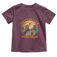 Funny Craft Beer Drinker Monks Toddler T Shirt Lifes Better With Beer