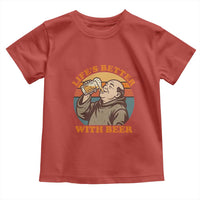 Funny Craft Beer Drinker Monks Toddler T Shirt Lifes Better With Beer