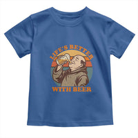 Funny Craft Beer Drinker Monks Toddler T Shirt Lifes Better With Beer