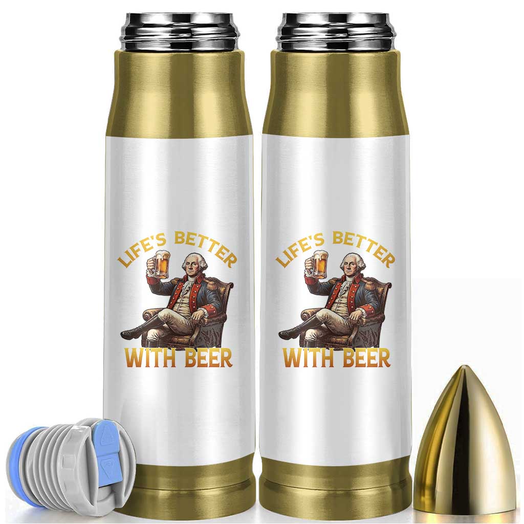 George Washington Lifes Better With Beer Bullet Tumbler Funny Founding Father Beer Lover