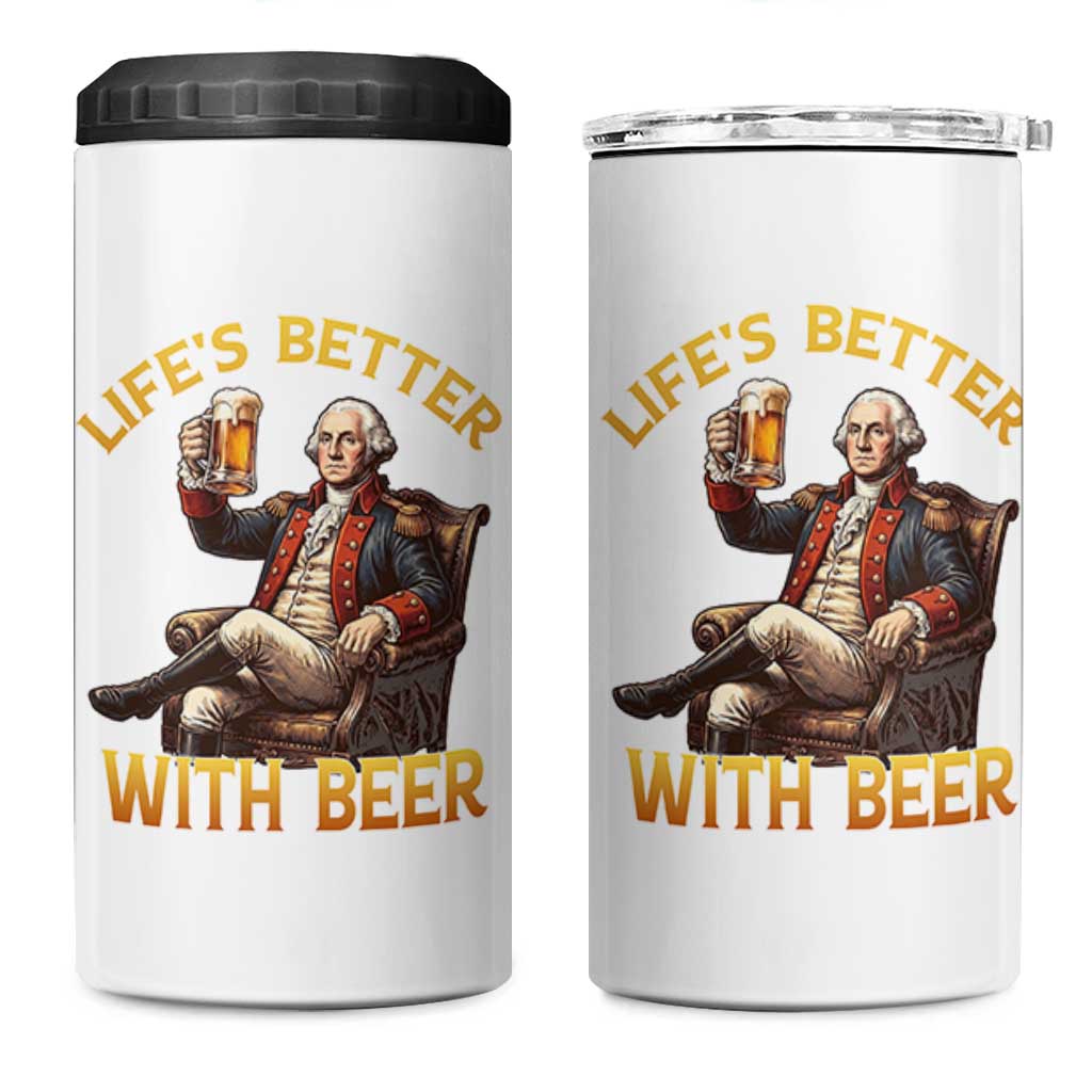 George Washington Lifes Better With Beer 4 in 1 Can Cooler Tumbler Funny Founding Father Beer Lover
