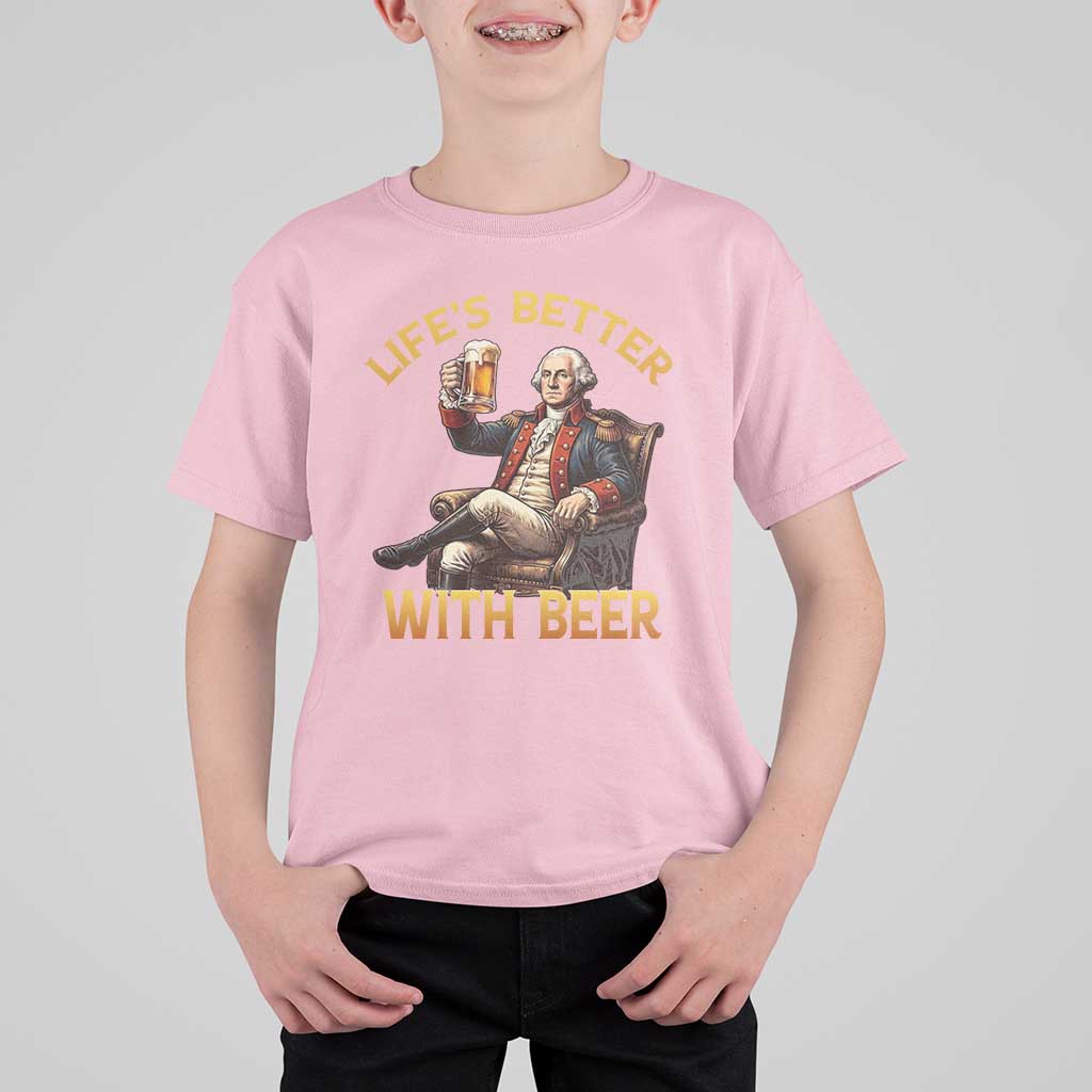 George Washington Lifes Better With Beer T Shirt For Kid Funny Founding Father Beer Lover