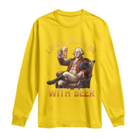 George Washington Lifes Better With Beer Long Sleeve Shirt Funny Founding Father Beer Lover