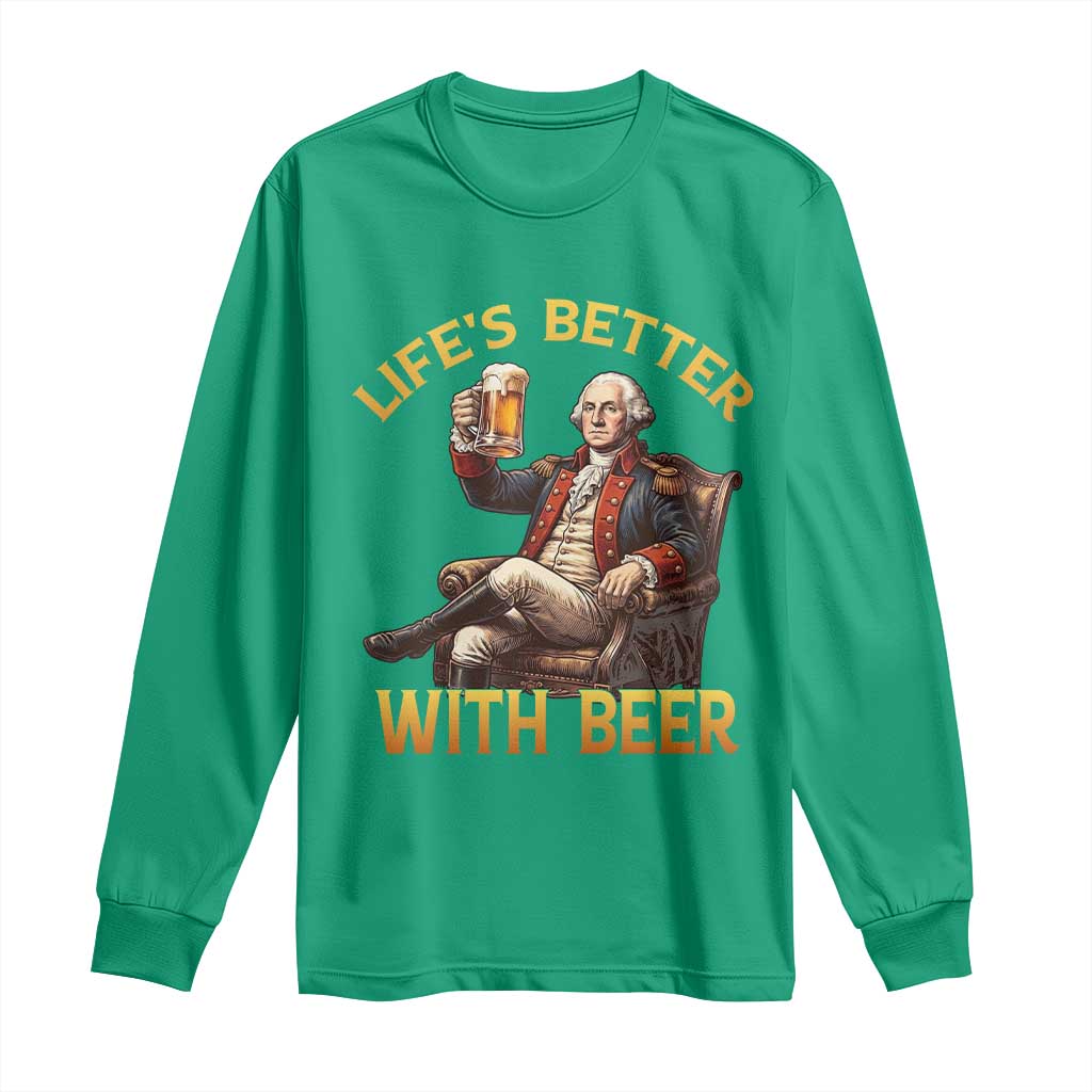 George Washington Lifes Better With Beer Long Sleeve Shirt Funny Founding Father Beer Lover