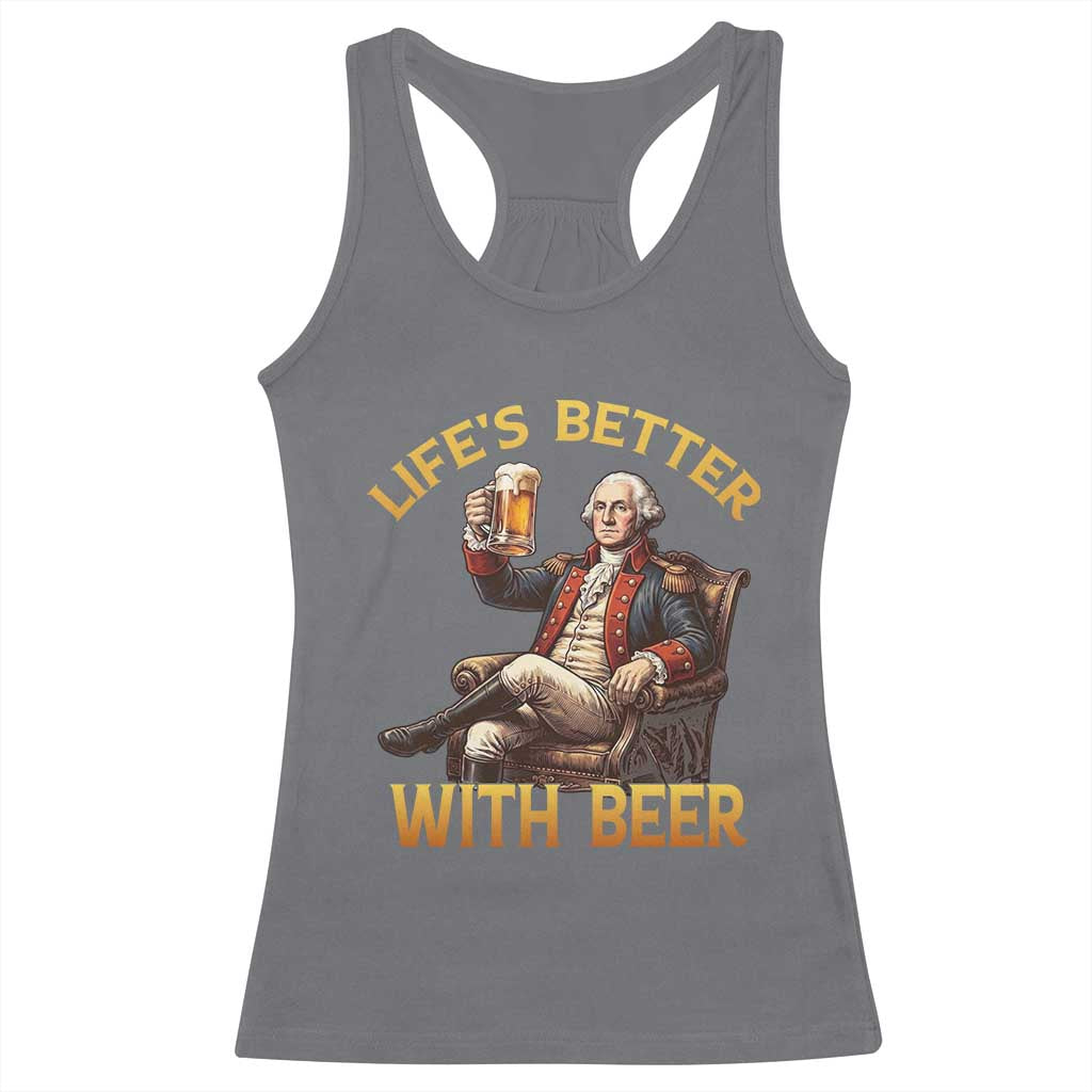 George Washington Lifes Better With Beer Racerback Tank Top Funny Founding Father Beer Lover