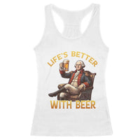 George Washington Lifes Better With Beer Racerback Tank Top Funny Founding Father Beer Lover