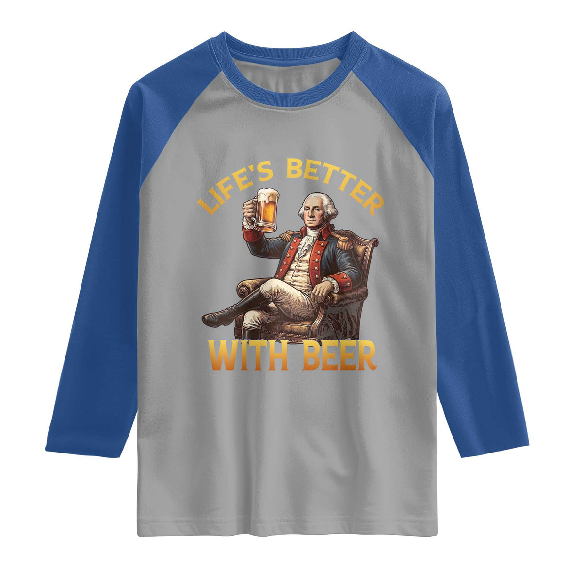 George Washington Lifes Better With Beer Raglan Shirt Funny Founding Father Beer Lover