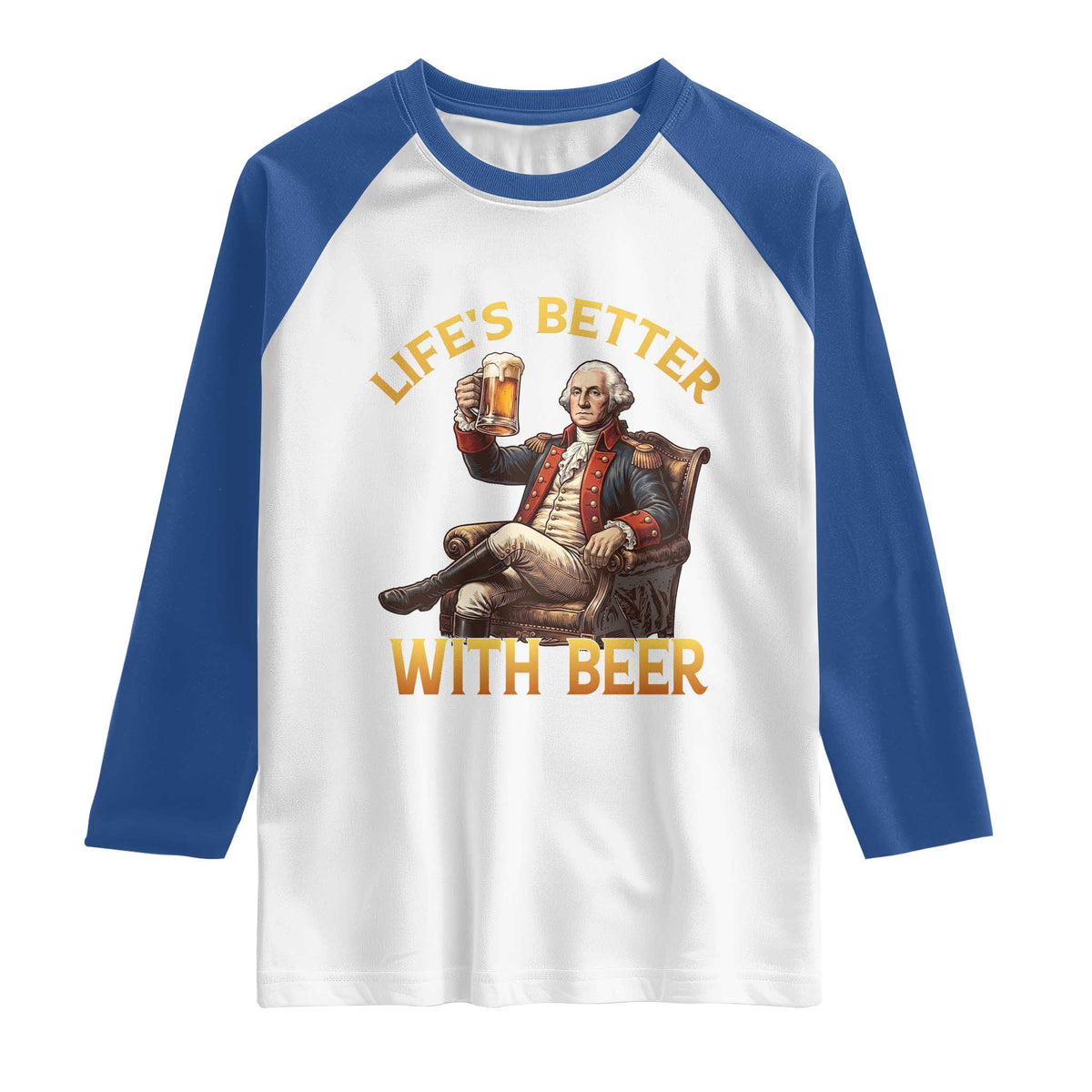 George Washington Lifes Better With Beer Raglan Shirt Funny Founding Father Beer Lover