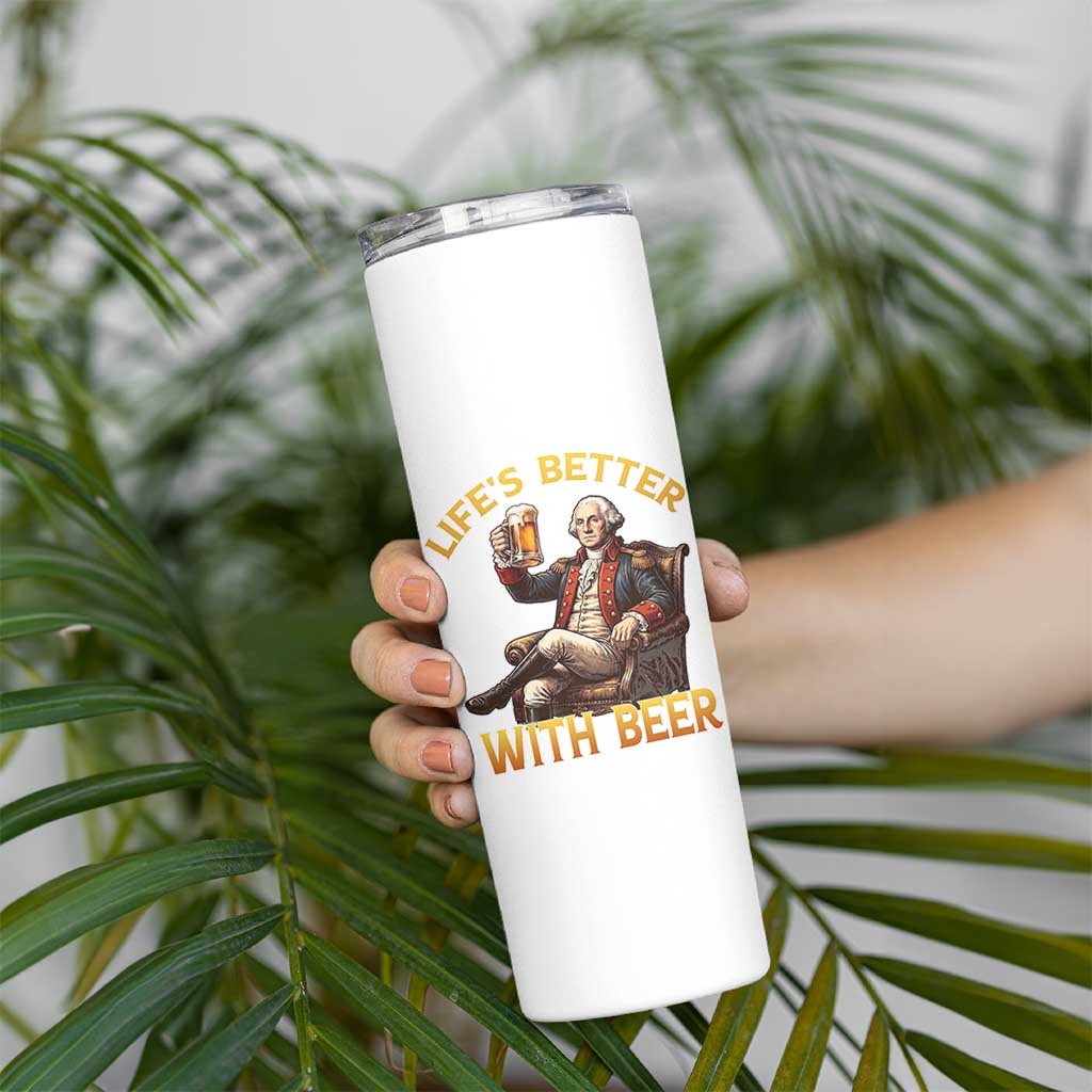George Washington Lifes Better With Beer Skinny Tumbler Funny Founding Father Beer Lover