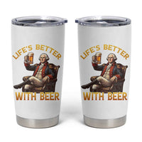 George Washington Lifes Better With Beer Tumbler Cup Funny Founding Father Beer Lover