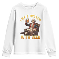 George Washington Lifes Better With Beer Youth Sweatshirt Funny Founding Father Beer Lover