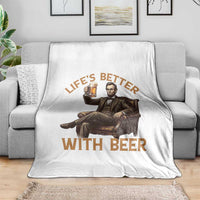 Abraham Lincoln Lifes Better With Beer Throw Blanket Funny American President Beer Lover