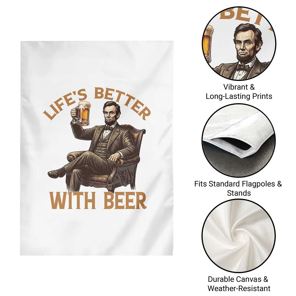 Abraham Lincoln Lifes Better With Beer Garden Flag Funny American President Beer Lover