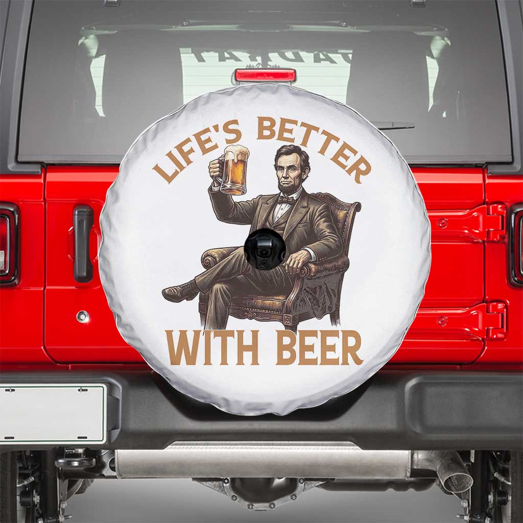 Abraham Lincoln Lifes Better With Beer Spare Tire Cover Funny American President Beer Lover