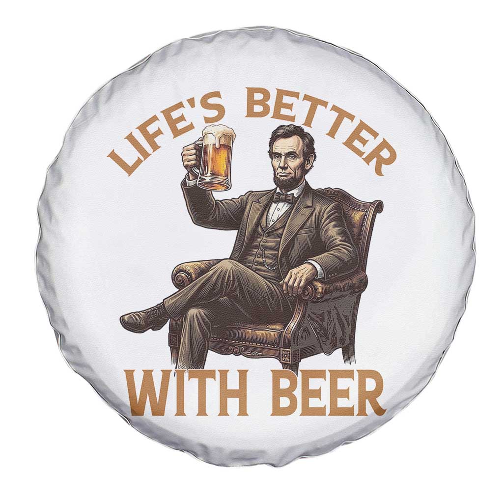 Abraham Lincoln Lifes Better With Beer Spare Tire Cover Funny American President Beer Lover