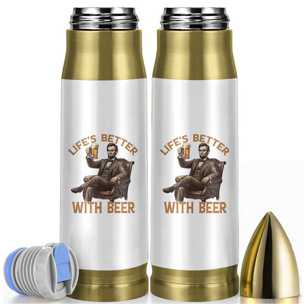 Abraham Lincoln Lifes Better With Beer Bullet Tumbler Funny American President Beer Lover