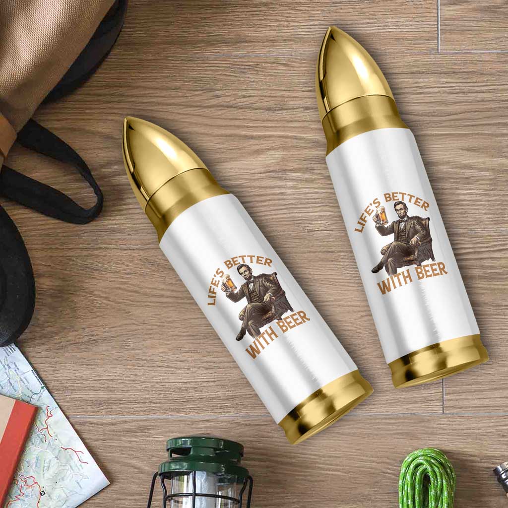 Abraham Lincoln Lifes Better With Beer Bullet Tumbler Funny American President Beer Lover