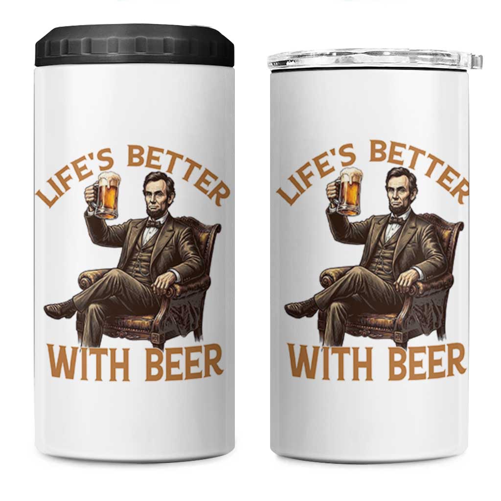 Abraham Lincoln Lifes Better With Beer 4 in 1 Can Cooler Tumbler Funny American President Beer Lover