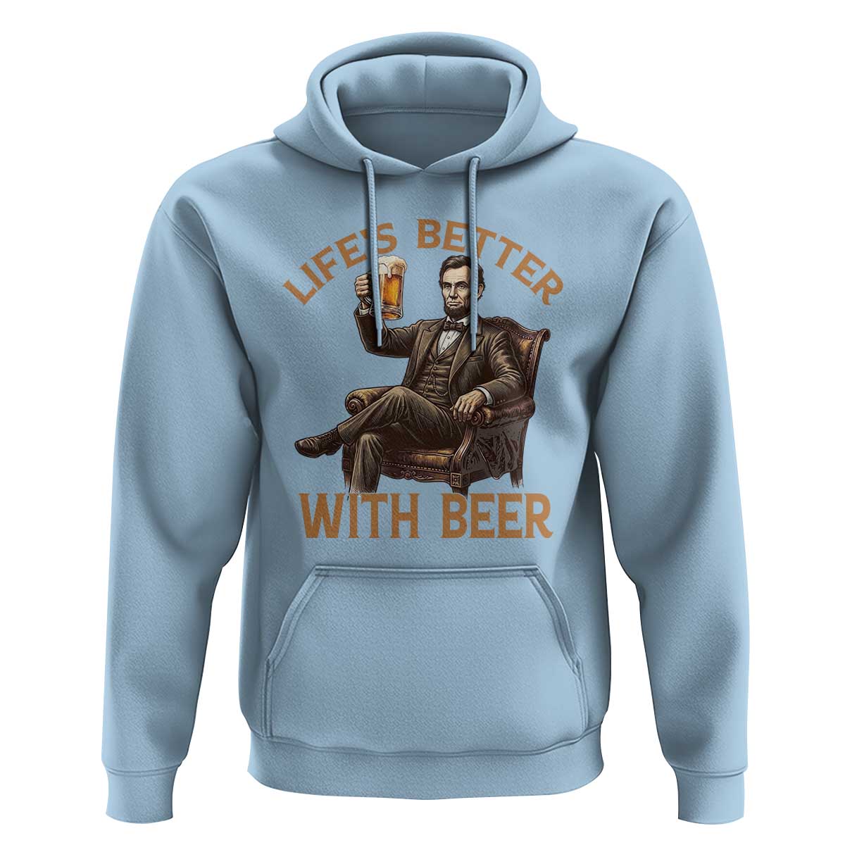 Abraham Lincoln Lifes Better With Beer Hoodie Funny American President Beer Lover
