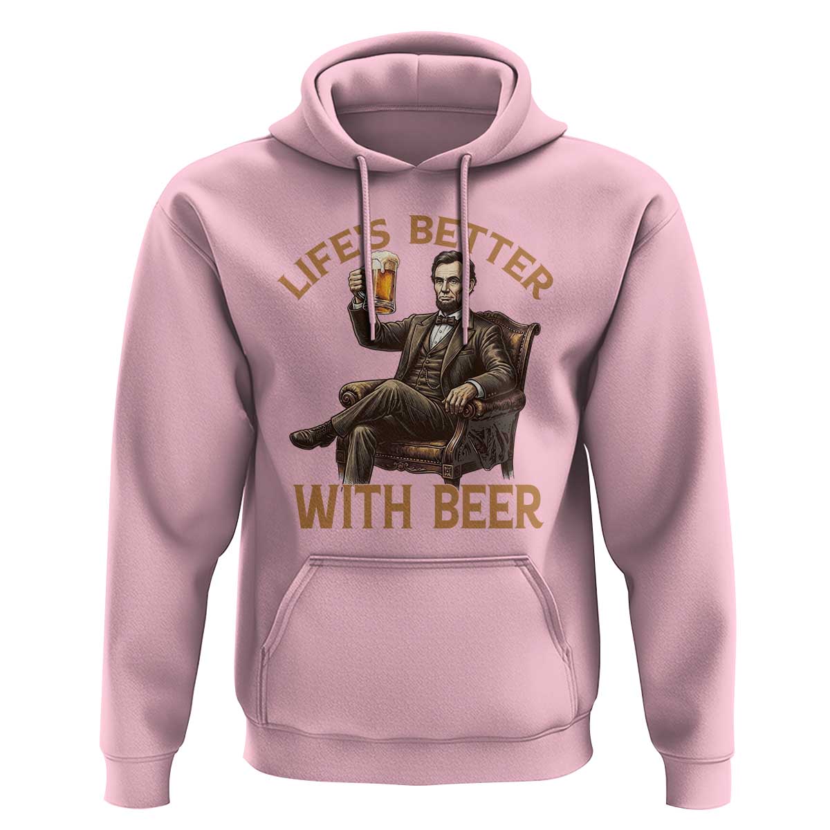 Abraham Lincoln Lifes Better With Beer Hoodie Funny American President Beer Lover