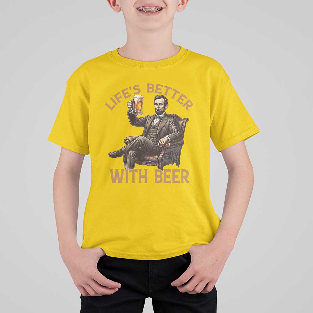 Abraham Lincoln Lifes Better With Beer T Shirt For Kid Funny American President Beer Lover