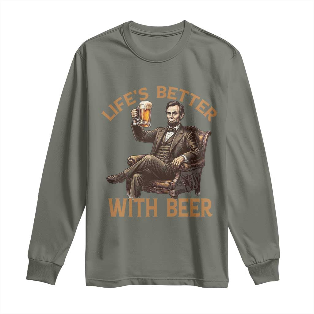 Abraham Lincoln Lifes Better With Beer Long Sleeve Shirt Funny American President Beer Lover
