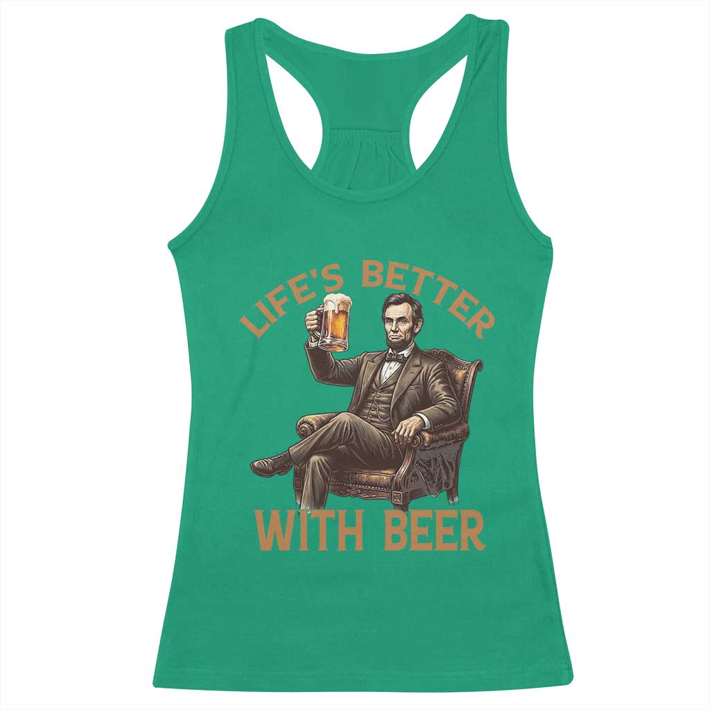Abraham Lincoln Lifes Better With Beer Racerback Tank Top Funny American President Beer Lover
