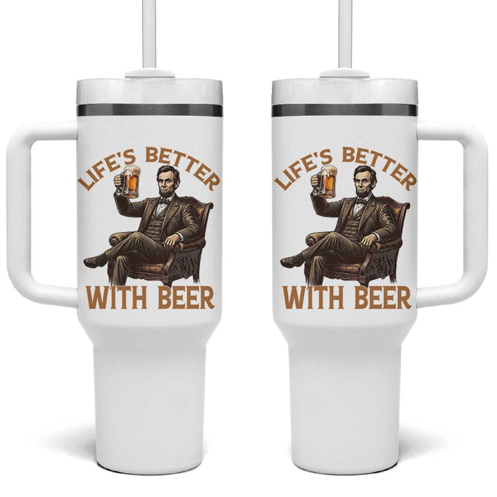 Abraham Lincoln Lifes Better With Beer Tumbler With Handle Funny American President Beer Lover