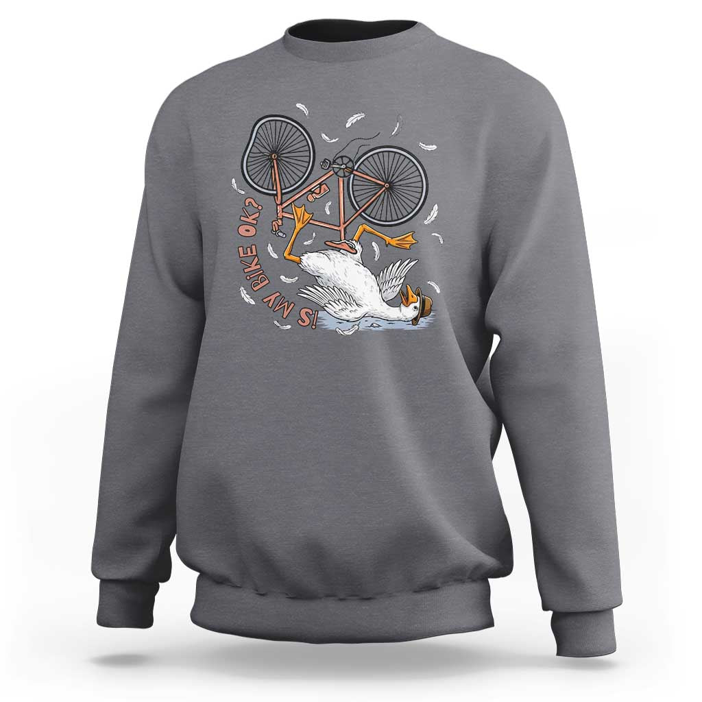 Funny Bike Crash Cycling Goose Lover Sweatshirt Is My Bike OK