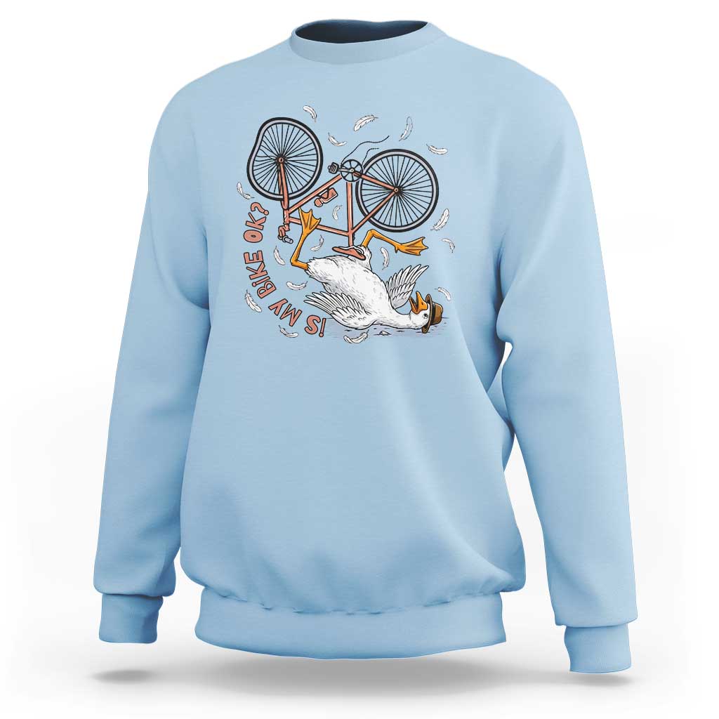 Funny Bike Crash Cycling Goose Lover Sweatshirt Is My Bike OK